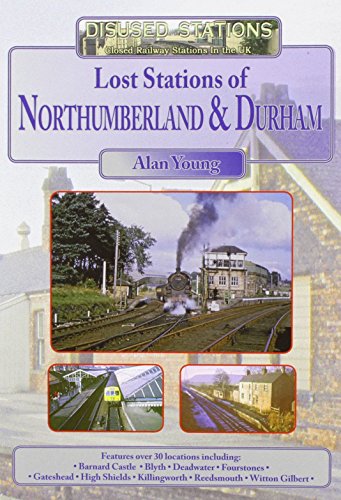 Lost Stations of Northumberland & Durham (9781857943771) by Alan Young