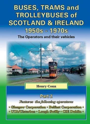 Stock image for British Buses, Trams and Trolleybuses 1950s-1970s: Non Cities 2: Scotland & Ireland (Road Transport Heritage) for sale by Revaluation Books