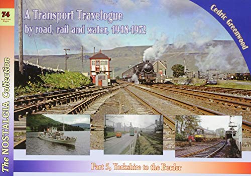 Beispielbild fr A Transport Travelogue by Road, Rail and Water, 1948-1972. Part 5 Yorkshire to the Border zum Verkauf von Blackwell's