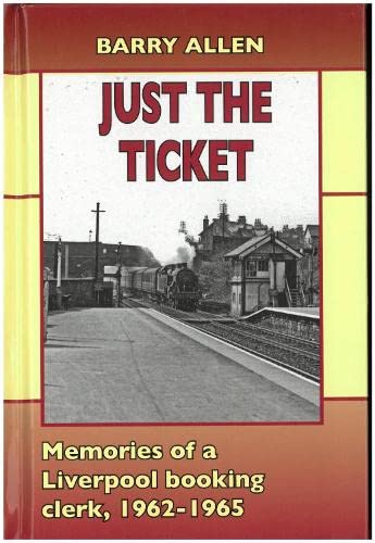 9781857945584: Just the ticket: Memories of a Liverpool booking clerk, 1962-1965