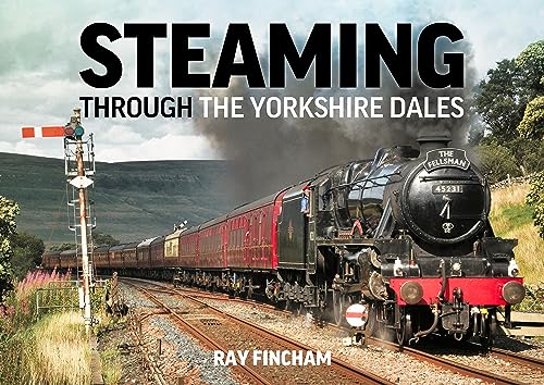Beispielbild fr Steaming through the Yorkshire Dales zum Verkauf von WorldofBooks