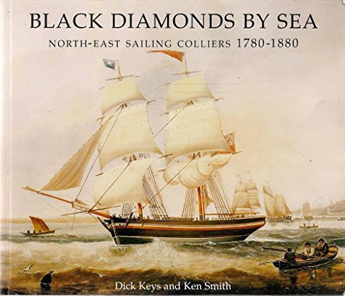 Beispielbild fr Black Diamonds by Sea: North-East Sailing Colliers, 1780-1880 zum Verkauf von Cambridge Rare Books