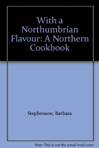 9781857950205: With a Northumbrian Flavour: A Northern Cookbook