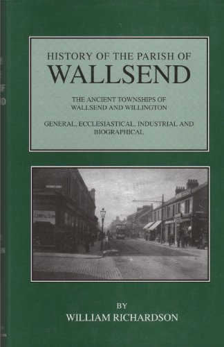 Beispielbild fr History of the Parish of Wallsend: The Ancient Townships of Wallsend and Willington zum Verkauf von WorldofBooks