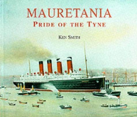 Imagen de archivo de Mauretania: Pride of the Tyne a la venta por WorldofBooks