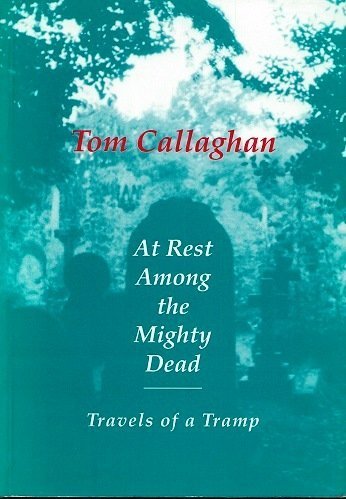 At Rest Among the Mighty Dead (9781857950519) by Callaghan, Tom