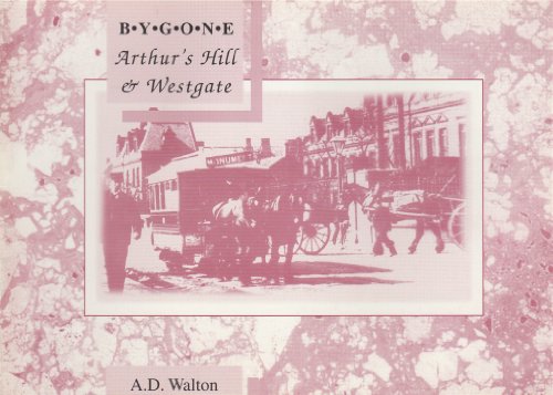 Imagen de archivo de Bygone Arthur's Hill and Westgate a la venta por WorldofBooks