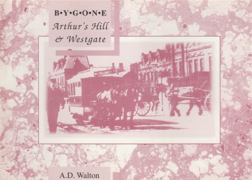 Stock image for Bygone Arthur's Hill and Westgate for sale by WorldofBooks