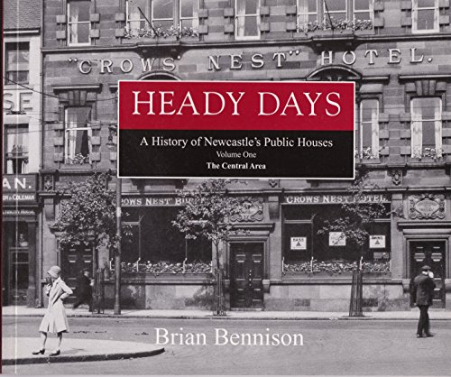 Heady Days: a History of Newcastle's Public Houses,: The Central Area (9781857950922) by Bennison, Brian