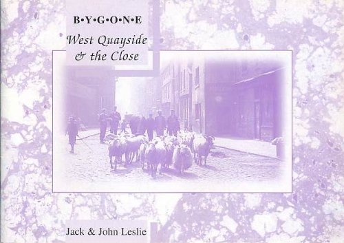 Imagen de archivo de Bygone West Quayside and the Close (Bygone Newcastle S.) a la venta por WorldofBooks