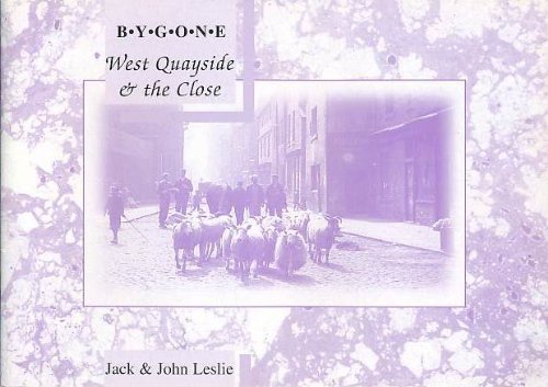 Stock image for Bygone West Quayside and the Close (Bygone Newcastle S.) for sale by WorldofBooks
