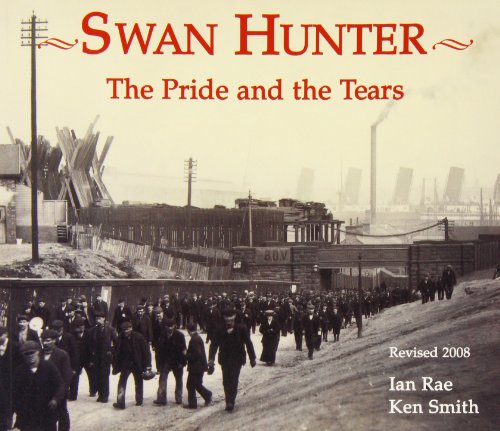 Stock image for Swan Hunter: The Pride and the Tears for sale by Lewes Book Centre