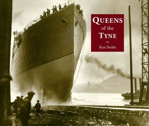 Queens of the Tyne: The River's Great Liners 1888-1973.