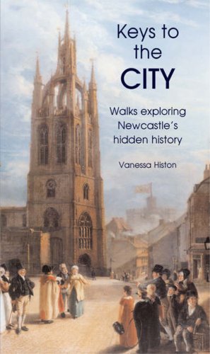 Beispielbild fr Keys to the City: Walks Exploring Newcastle's Hidden History zum Verkauf von WorldofBooks