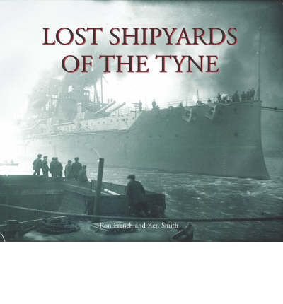 9781857951226: Lost Shipyards of the Tyne