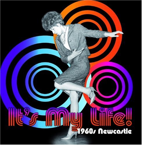 Stock image for It's My Life! 1960s Newcastle for sale by WorldofBooks