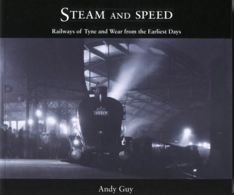 9781857951615: Steam and Speed: Railways of Tyne and Wear from the Earliest Days