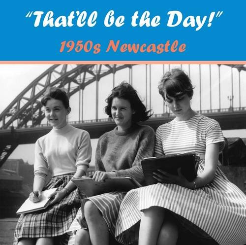 9781857952100: That'll be the Day 1950s! Newcastle
