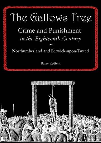 Stock image for The Gallows Tree: Crime and Punishment in the Eighteenth Century in Northumberland and Berwick-upon-Tweed for sale by WorldofBooks