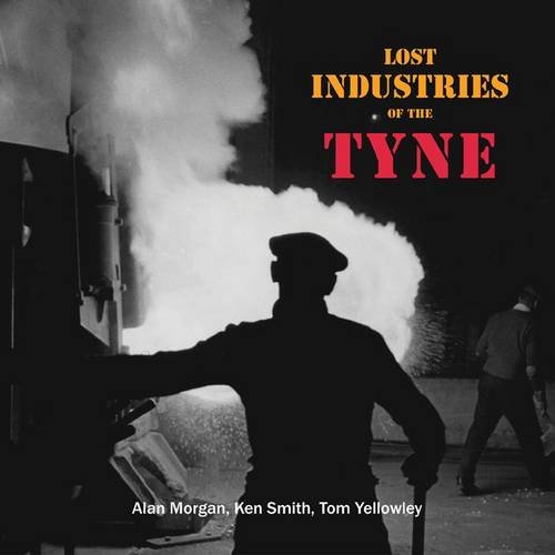 Stock image for Lost Industries of the Tyne for sale by Blackwell's