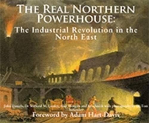 Beispielbild fr The Real Northern Powerhouse: The Industrial Revolution in the North East zum Verkauf von WorldofBooks