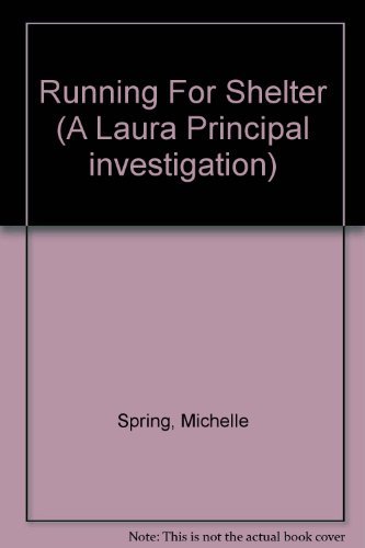 Running for Shelter (A Laura Principal Investigation) (9781857976472) by Michelle Spring