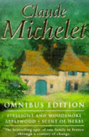 Firelight and Woodsmoke / Applewood / Scent of Herbs, Omnibus Edition (9781857976687) by Michelet, Claude