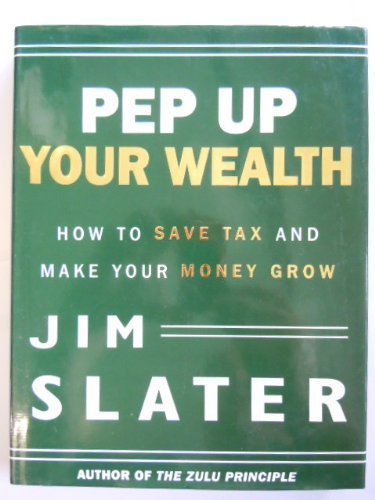 Imagen de archivo de PEP Up Your Wealth: How to Save Tax and Make Your Money Grow a la venta por AwesomeBooks