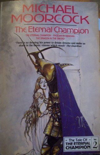 Beispielbild fr The Eternal Champion: The Eternal Champion; Phoenix in Obsidian; The Dragon in the Sword (Tale of the Eternal Champion Vol. 2): v. 2 zum Verkauf von WorldofBooks