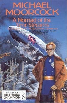 A Nomad of the Time Streams, The Tale of the Eternal Champion, Volume 6: The Warlord of the Air; ...