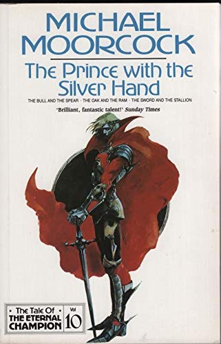 Beispielbild fr The Prince with the Silver Hand: v. 10 (Tale of the Eternal Champion) zum Verkauf von WorldofBooks