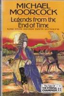 Stock image for Legends From The End Of Time: v. 11 (Tale of the Eternal Champion)-pale roses/white stars/ancient shadows/constant fire/elric at the end of time (a first printing) for sale by S.Carter