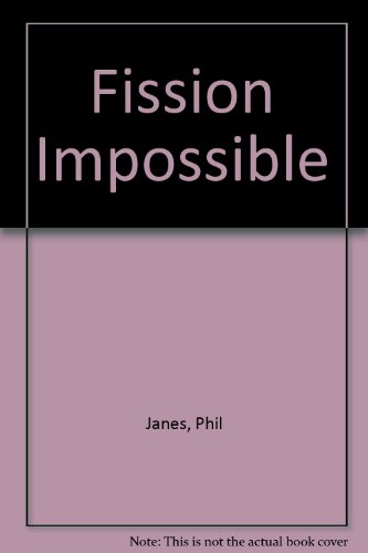 Stock image for Fission Impossible for sale by Firefly Bookstore