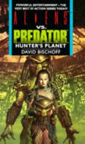 Aliens vs Predator Hunter's Planet (9781857982282) by David-bischoff-stephani-perry; Stephani Perry