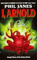 Stock image for I, Arnold: v. 3 (Galaxy Game S.) for sale by WorldofBooks