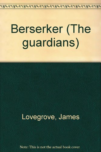 Berserker (The guardians) (9781857985559) by James Lovegrove
