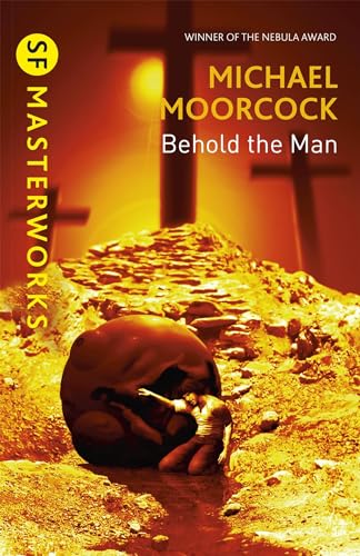 Stock image for Behold The Man: Michael Moorcock (S.F. MASTERWORKS) for sale by WorldofBooks