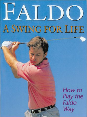 Beispielbild fr Faldo a Swing for Life: How to Play the Faldo Way zum Verkauf von ThriftBooks-Atlanta