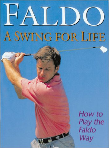 9781857991116: A Swing for Life: How to Play the Faldo Way