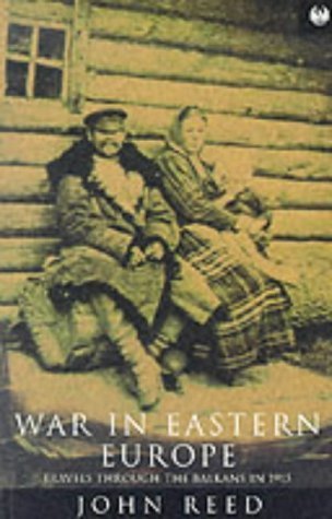 War in Eastern Europe: Travels Through the Balkans in 1915 (9781857991192) by Reed, John