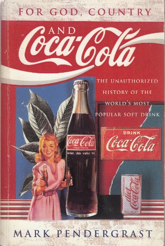 Imagen de archivo de For God, Country and Coca-Cola: The Unauthorized History of the great American Soft Drink and the company that makes it a la venta por WorldofBooks