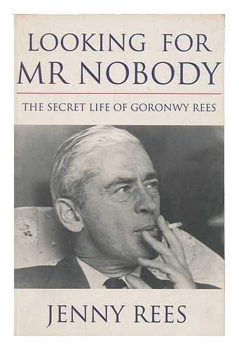 Stock image for Looking For Mr Nobody: The Secret Life Of Goronwy Rees (Phoenix Giants S.) for sale by WorldofBooks