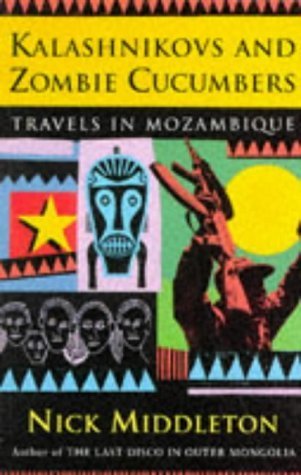 Stock image for Kalashnikovs and Zombie Cucumbers: Travels in Mozambique for sale by ThriftBooks-Dallas