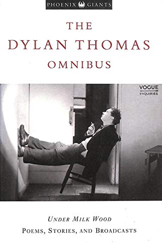 Imagen de archivo de The Dylan Thomas Omnibus Under Milk Wood, Poems, Stories, and Broadcasts a la venta por Chequamegon Books
