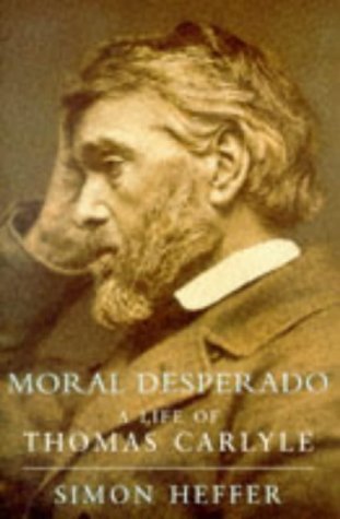 Beispielbild fr Moral Desperado. A Life of Thomas Carlyle. zum Verkauf von Antiquariaat Schot