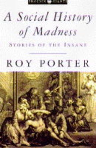A Social History of Madness: Stories of the Insane (9781857995022) by Roy Porter