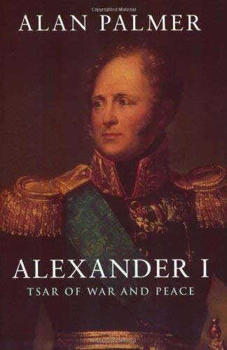 Imagen de archivo de Alexander I : Tsar of War and Peace a la venta por HPB-Red