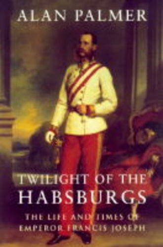 Beispielbild fr Twilight of the Habsburgs zum Verkauf von Better World Books