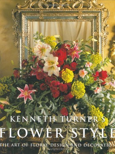 Imagen de archivo de Kenneth Turner's Flower Style: The Art of Floral Design and Decoration a la venta por Books@Ruawai