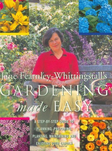 Beispielbild fr Gardening Made Easy: A Step-by-step Guide to Planning, Preparing, Planting, Maintaining and Enjoying Your Garden zum Verkauf von WorldofBooks